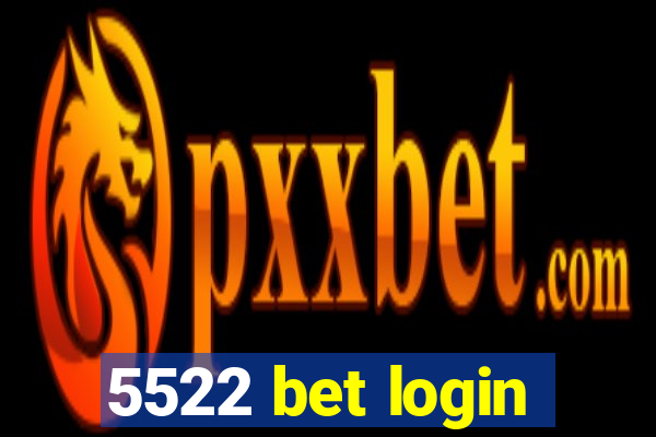 5522 bet login